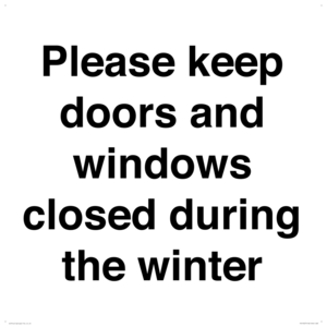 Please keep doors and windows closed during the winter
